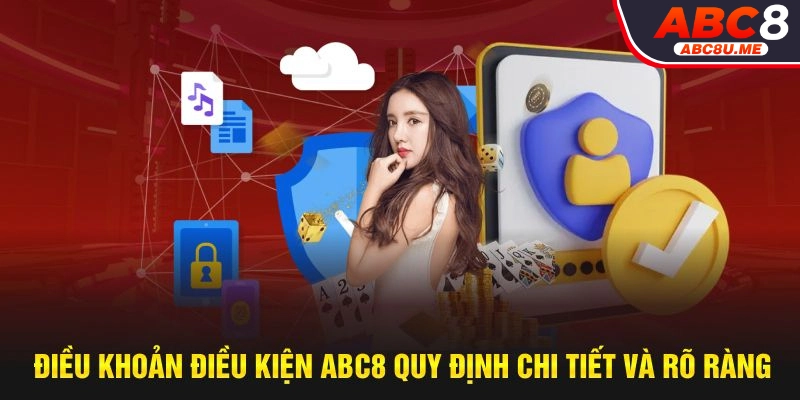 Điều khoản điều kiện ABC8 quy định chi tiết và rõ ràng