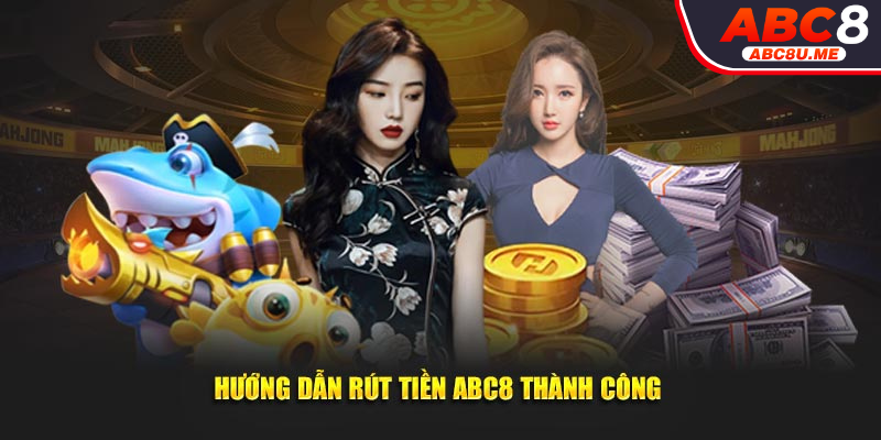 Hướng dẫn rút tiền ABC8 