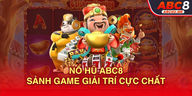 Giới thiệu sảnh game Nổ hũ ABC8