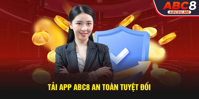 Tải app ABC8 an toàn tuyệt đối 